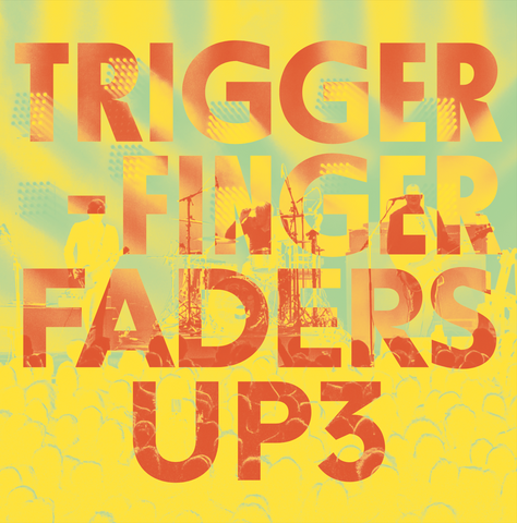 TRIGGERFINGER - FADERS UP 3 (Live In Brussels)